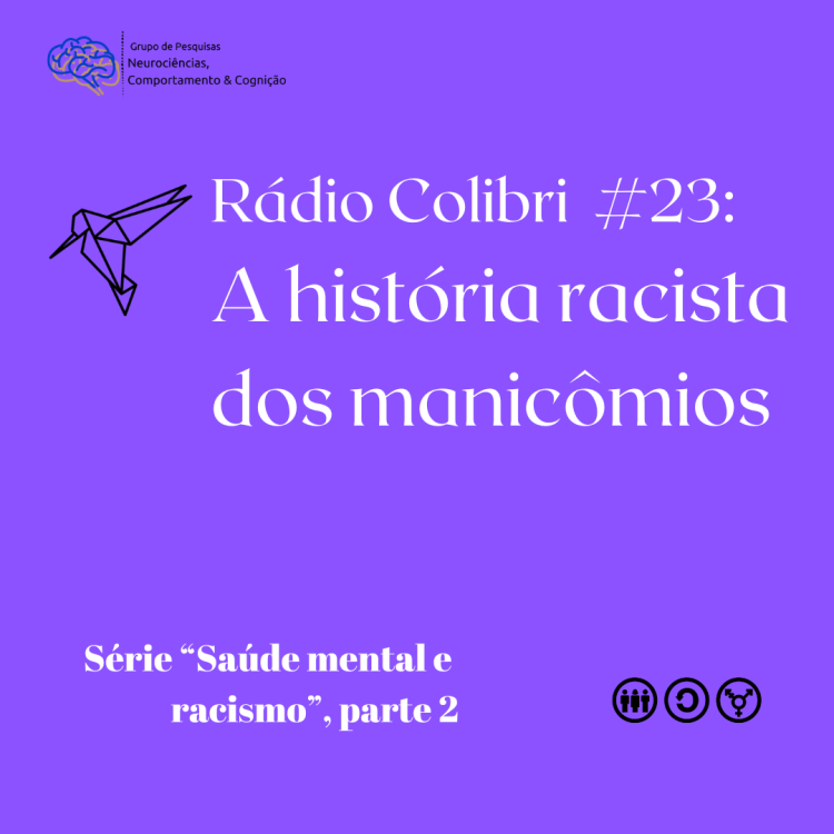 Rádio Colibri #23: A história racista dos manicômios (Série “Saúde mental e racismo”, pt. 2)